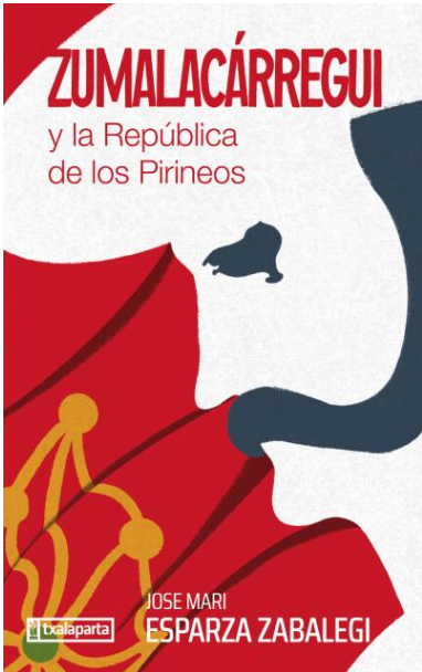 Portada de la publicación "Zumalacarregui y la Republica de los Pirineos" de Jose Mari Esparza, publicada por la editorial Txalaparta